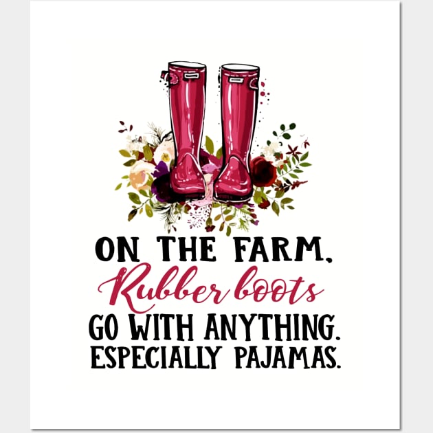 On The Farm Rubber Boots Go With Anything Especially Pajamas Wife Mom Wall Art by hathanh2